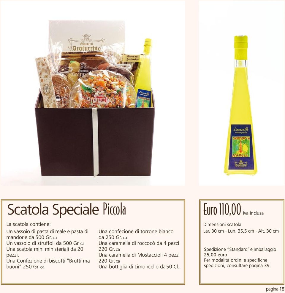 ca Una caramella di roccocò da 4 pezzi 220 Gr. ca Una caramella di Mostaccioli 4 pezzi 220 Gr. ca Una bottiglia di Limoncello da 50 Cl.