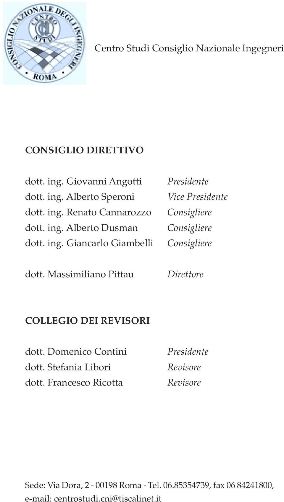 Massimiliano Pittau Direttore COLLEGIO DEI REVISORI dott. Domenico Contini dott. Stefania Libori dott.