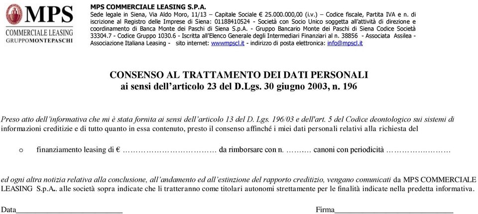 5 del Codice deontologico sui sistemi di informazioni creditizie e di tutto quanto in essa contenuto, presto il consenso affinché i miei dati personali relativi alla richiesta del o