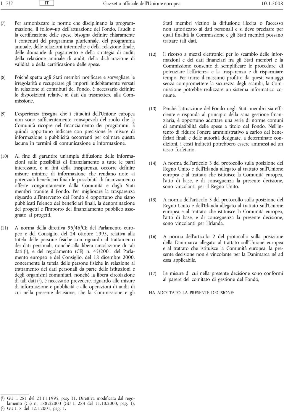 programma pluriennale, del programma annuale, delle relazioni intermedie e della relazione finale, delle domande di pagamento e della strategia di audit, della relazione annuale di audit, della