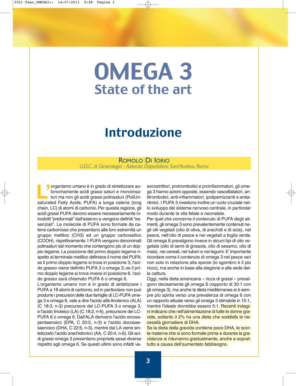 saturated Fatty Acids, PUFA) a lunga catena (long chain, LC) di atomi di carbonio.