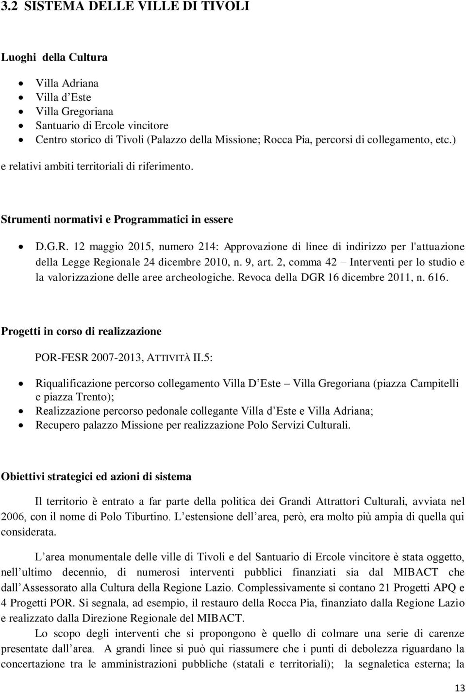 12 maggio 2015, numero 214: Approvazione di linee di indirizzo per l'attuazione della Legge Regionale 24 dicembre 2010, n. 9, art.