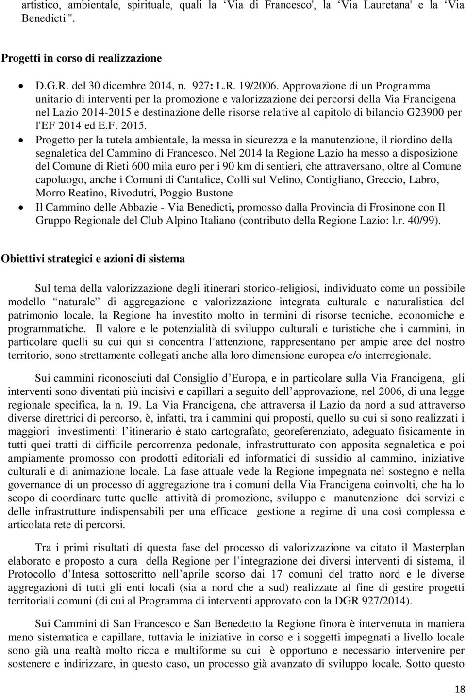 bilancio G23900 per l'ef 2014 ed E.F. 2015. Progetto per la tutela ambientale, la messa in sicurezza e la manutenzione, il riordino della segnaletica del Cammino di Francesco.