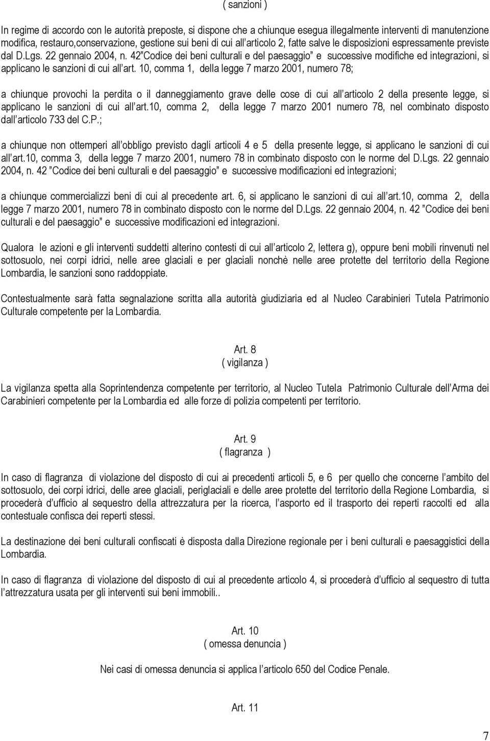 42 Codice dei beni culturali e del paesaggio e successive modifiche ed integrazioni, si applicano le sanzioni di cui all art.