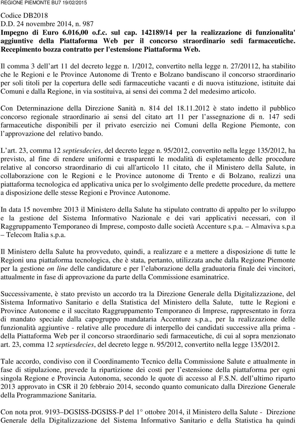 Il comma 3 dell art 11 del decreto legge n. 1/2012, convertito nella legge n.