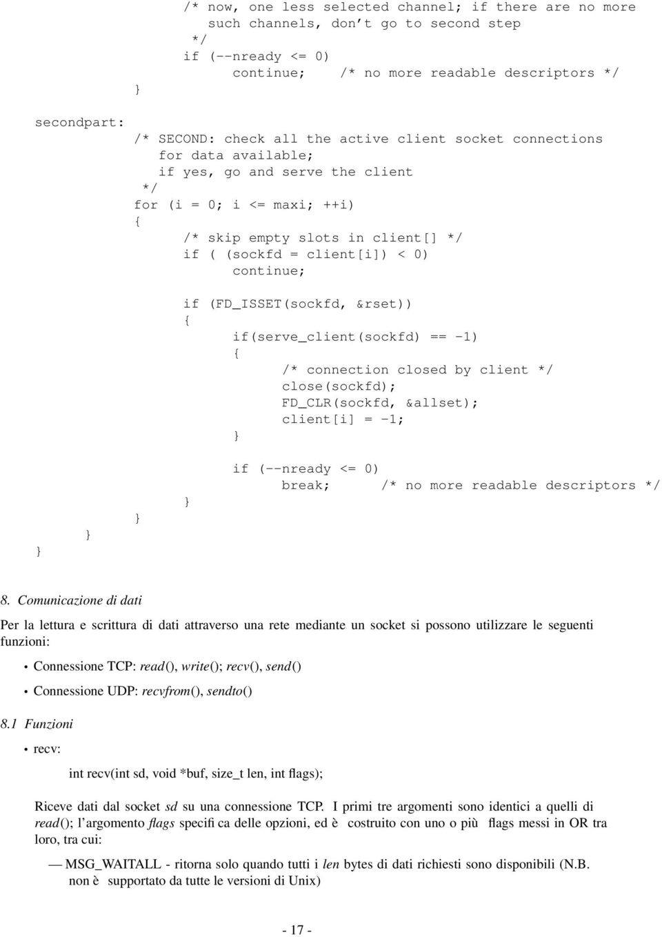 &rset)) if(serve_client(sockfd) == -1) /* connection closed by client close(sockfd); FD_CLR(sockfd, &allset); client[i] = -1; if (--nready <= 0) break; /* no more readable descriptors 8.