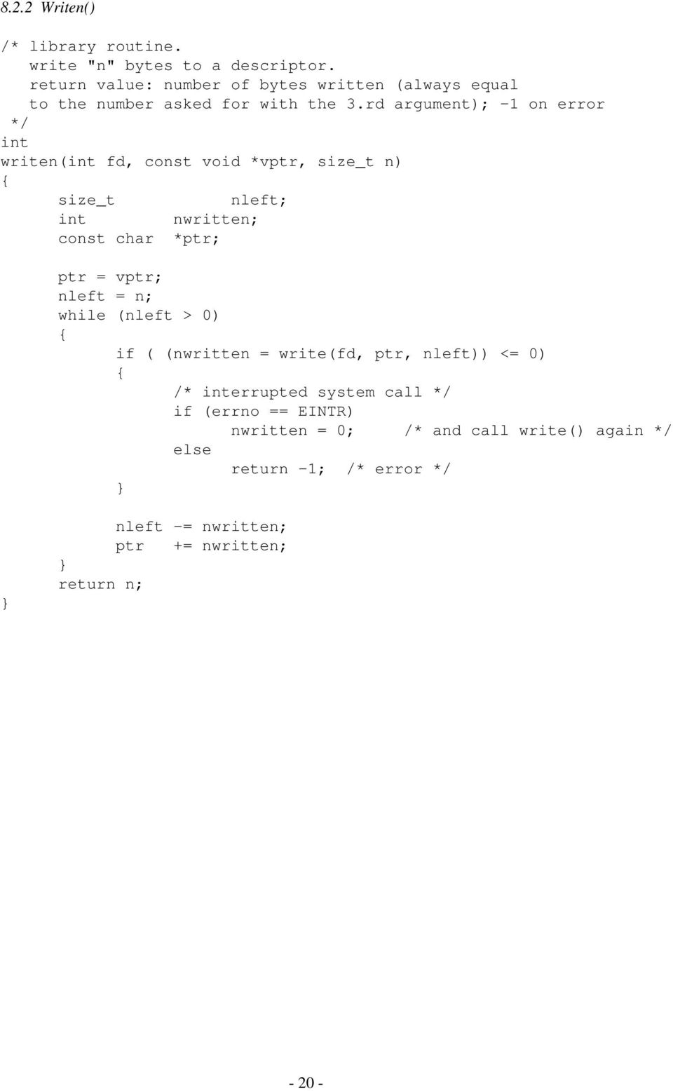 rd argument); -1 on error int writen(int fd, const void *vptr, size_t n) size_t nleft; int nwritten; const char *ptr; ptr = vptr;