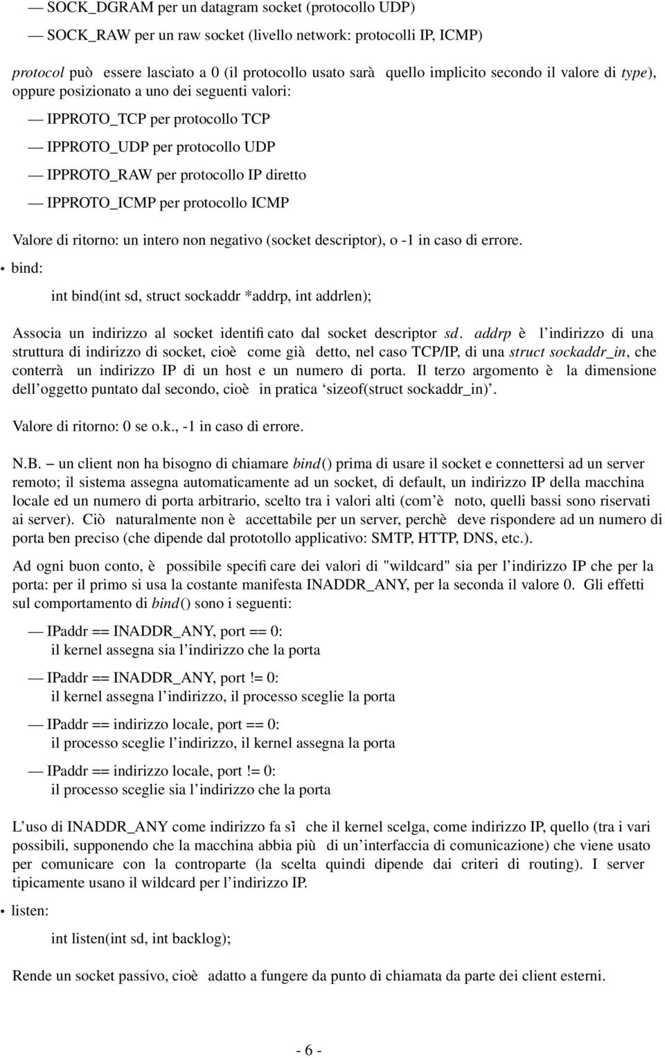 protocollo ICMP Valore di ritorno: un intero non negativo (socket descriptor), o -1 in caso di errore.