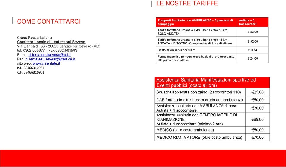 x 0362.561593 Email: cl.lentatesulseveso@cri.it Pec: cl.lentatesulseveso@cert.cri.it sito web: www.crilentate.it P.I. 08466310961 C.F.