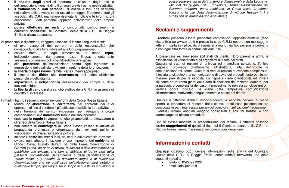 mantenere riservate Ie notizie e Ie informazioni concernenti i dati personali apprese nell'esercizio delle proprie attività; potere effettuare un reclamo contro atti, comportamenti o omissioni