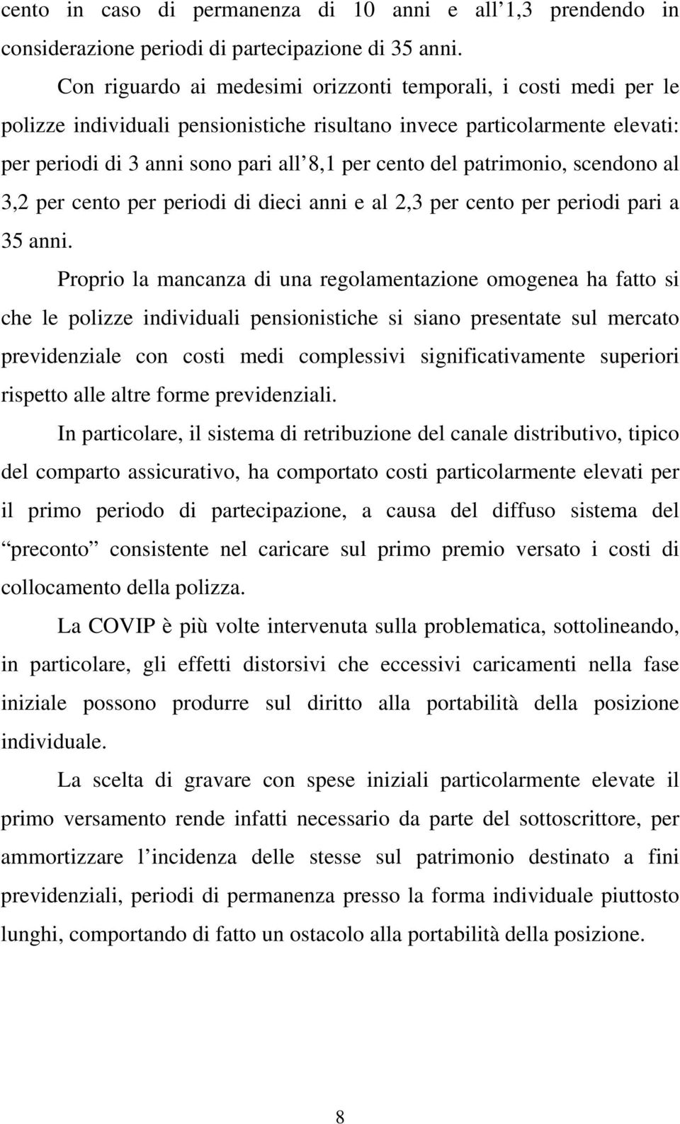 patrimonio, scendono al 3,2 per cento per periodi di dieci anni e al 2,3 per cento per periodi pari a 35 anni.