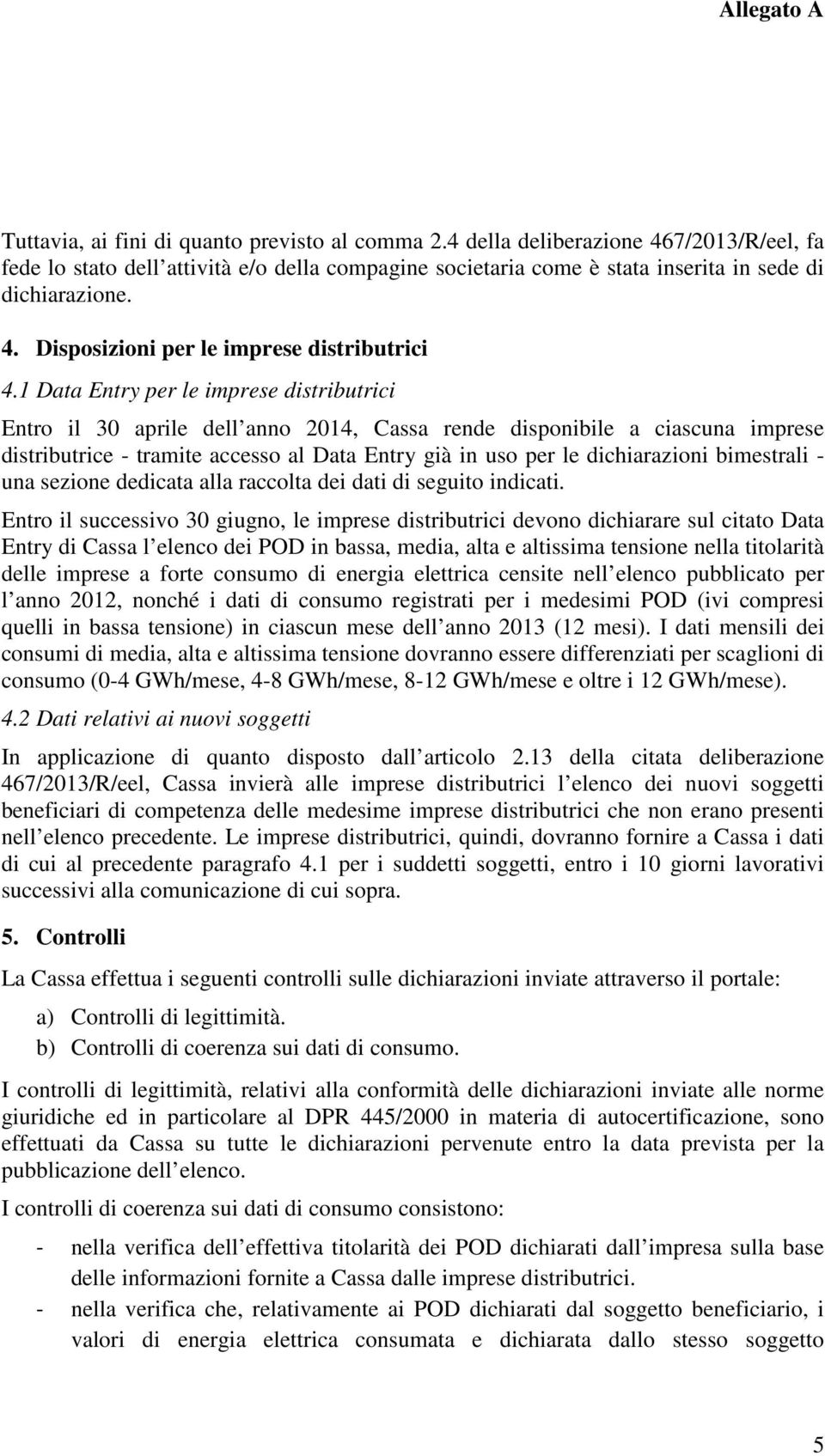 bimestrali - una sezione dedicata alla raccolta dei dati di seguito indicati.