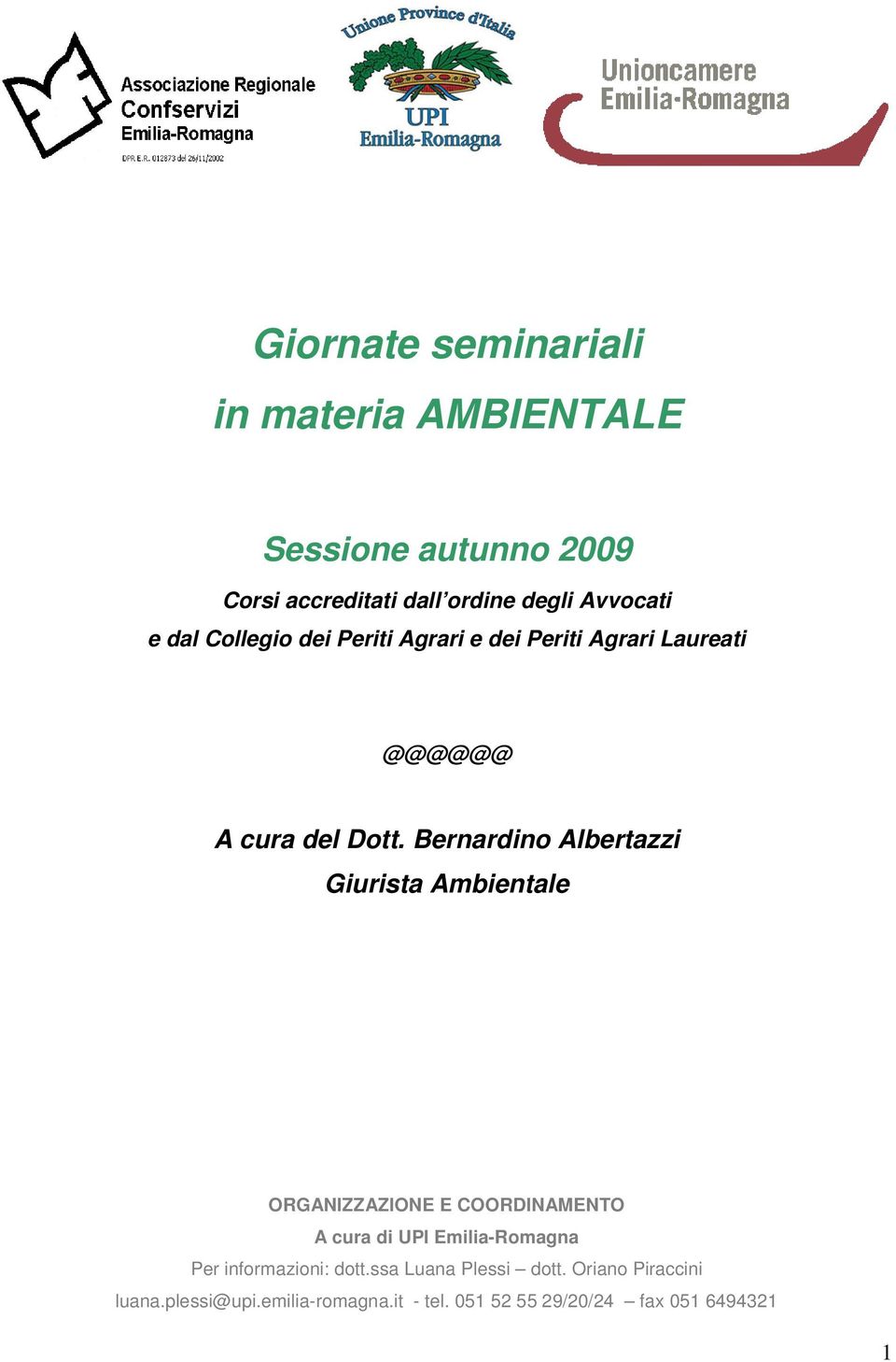 Bernardino Albertazzi Giurista Ambientale ORGANIZZAZIONE E COORDINAMENTO A cura di UPI Emilia-Romagna Per