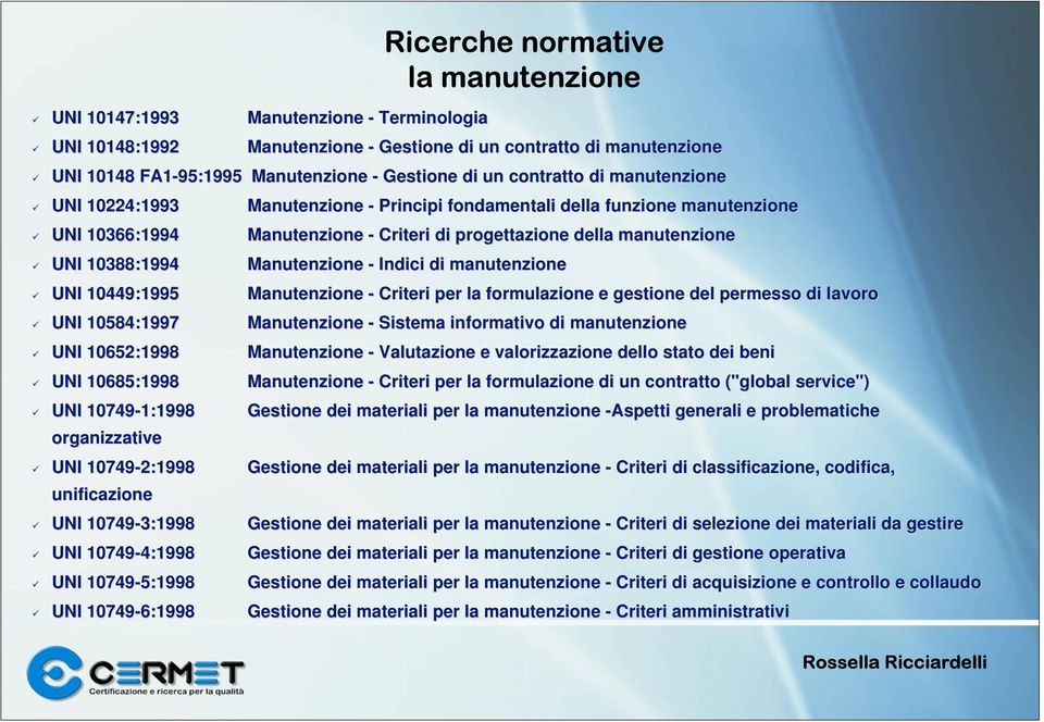 manutenzione Manutenzione - Criteri di progettazione della manutenzione Manutenzione - Indici di manutenzione Manutenzione - Criteri per la formulazione e gestione del permesso di lavoro Manutenzione