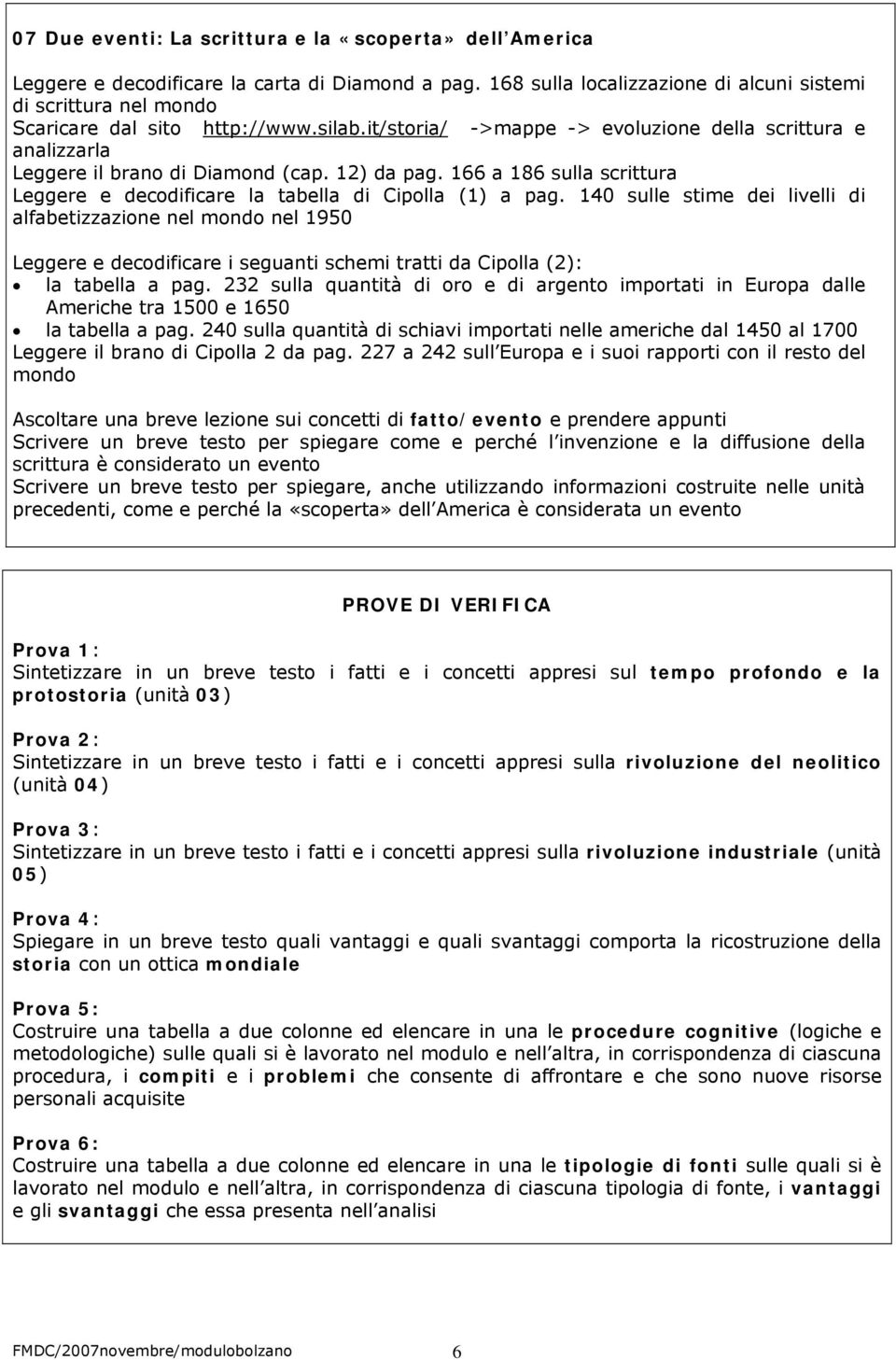 12) da pag. 166 a 186 sulla scrittura Leggere e decodificare la tabella di Cipolla (1) a pag.