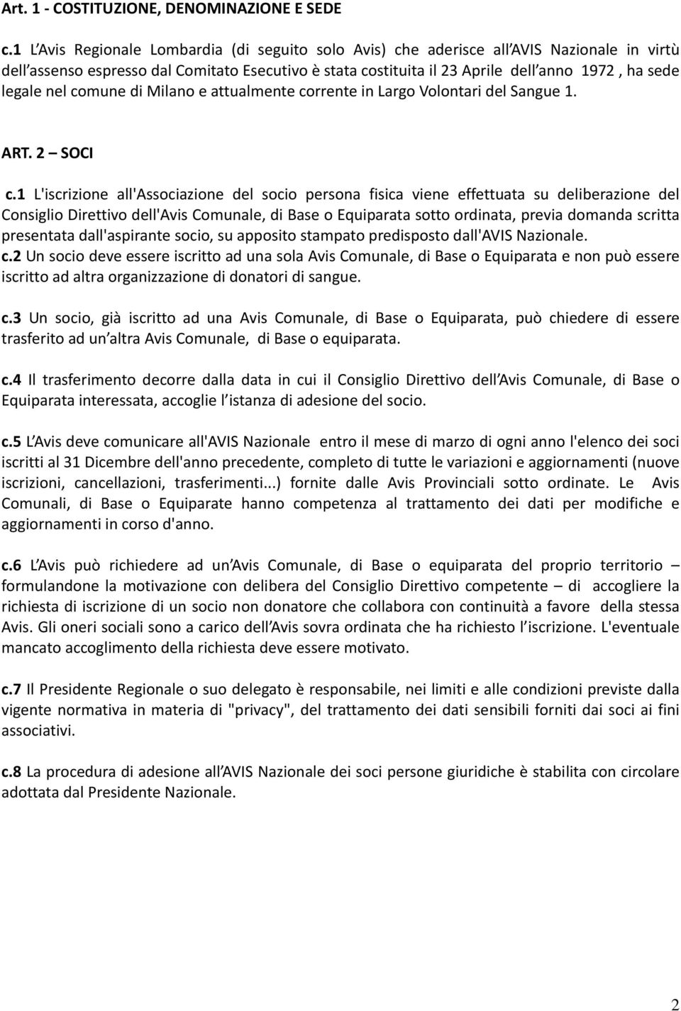 legale nel comune di Milano e attualmente corrente in Largo Volontari del Sangue 1. ART. 2 SOCI c.