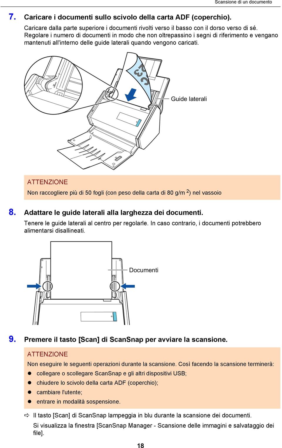 Guide laterali ATTENZIONE Non raccogliere più di 50 fogli (con peso della carta di 80 g/m 2 ) nel vassoio 8. Adattare le guide laterali alla larghezza dei documenti.