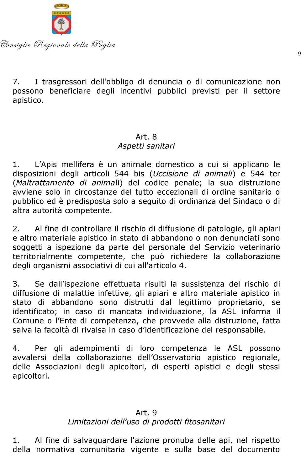 avviene solo in circostanze del tutto eccezionali di ordine sanitario o pubblico ed è predisposta solo a seguito di ordinanza del Sindaco o di altra autorità competente. 2.