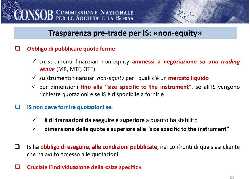 disponibile a fornirle IS non deve fornire quotazioni se: # di transazioni da eseguire è superiore a quanto ha stabilito dimensione delle quote è superiore alla size specific to