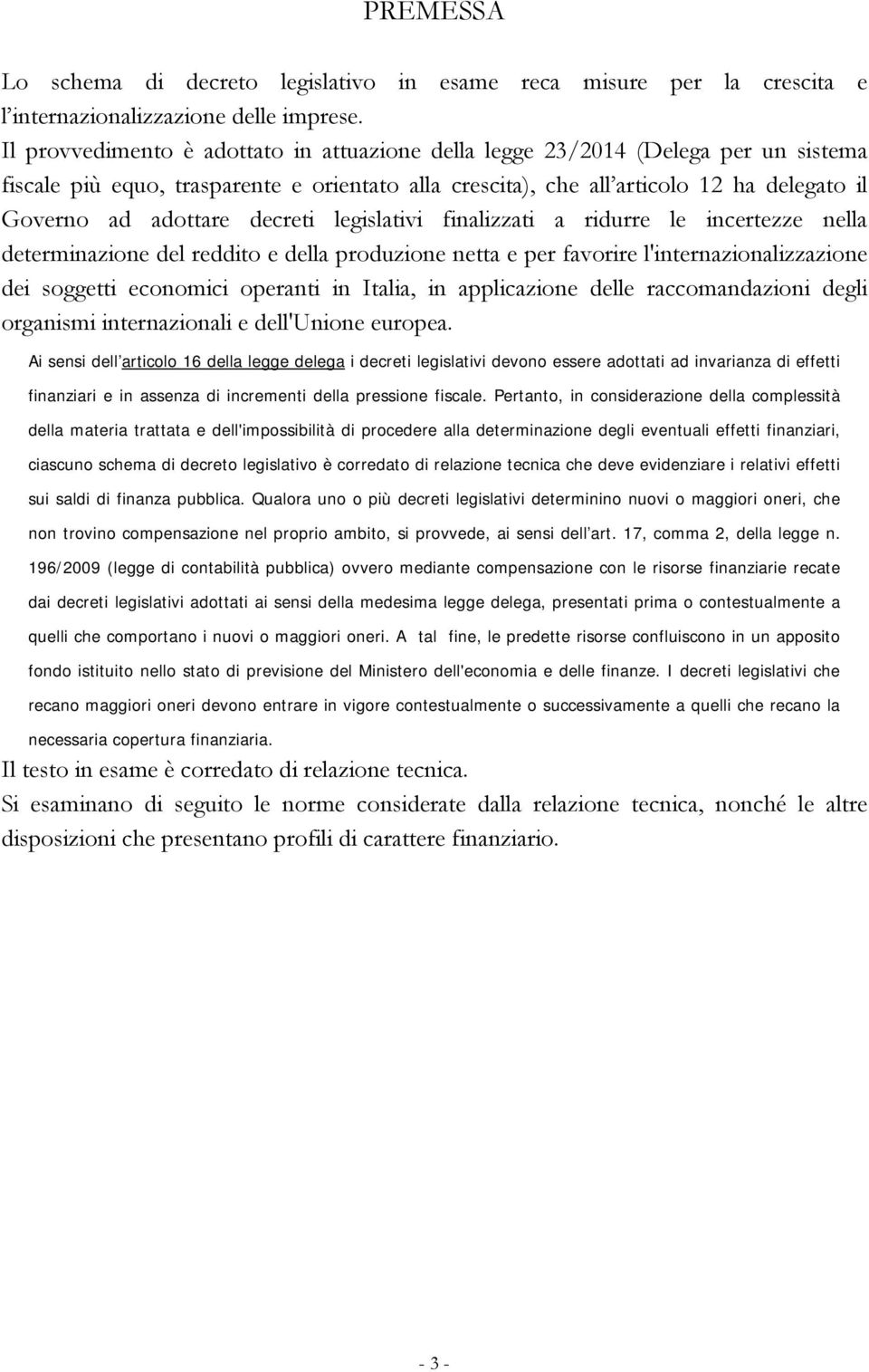 decreti legislativi finalizzati a ridurre le incertezze nella determinazione del reddito e della produzione netta e per favorire l'internazionalizzazione dei soggetti economici operanti in Italia, in