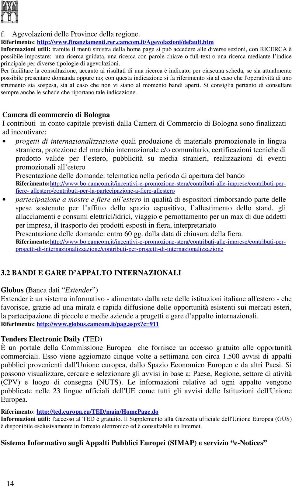 full-text o una ricerca mediante l indice principale per diverse tipologie di agevolazioni.