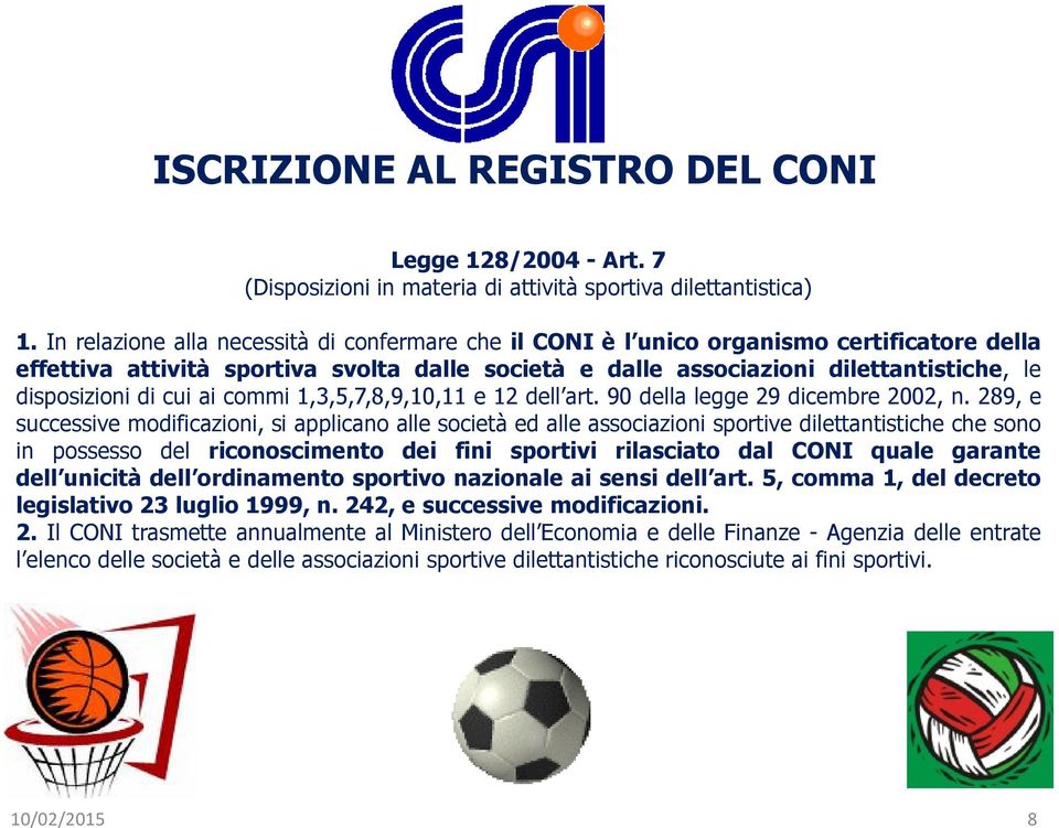 di cui ai commi 1,3,5,7,8,9,10,11 e 12 dell art. 90 della legge 29 dicembre 2002, n.