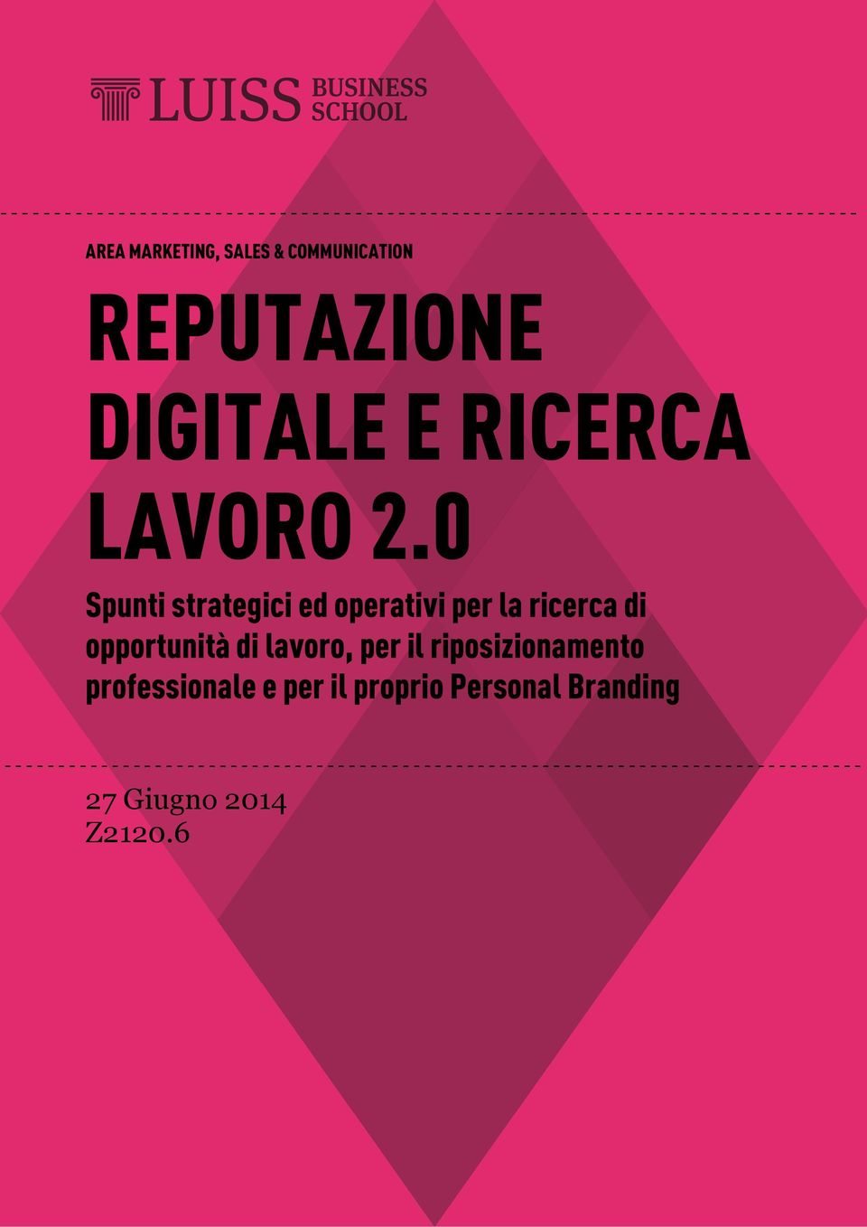 0 Spunti strategici ed operativi per la ricerca di opportunità di lavoro, per il riposizionamento professionale e per il proprio Personal