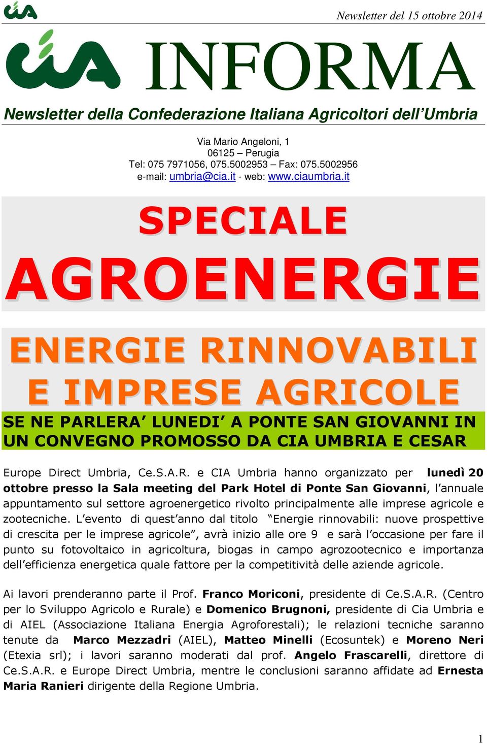 ENERGIE ENERGIE RINNOVABILI E IMPRESE AGRICOLE SE NE PARLERA LUNEDI A PONTE SAN GIOVANNI IN UN CONVEGNO PROMOSSO DA CIA UMBRIA E CESAR Europe Direct Umbria, Ce.S.A.R. e CIA Umbria hanno organizzato