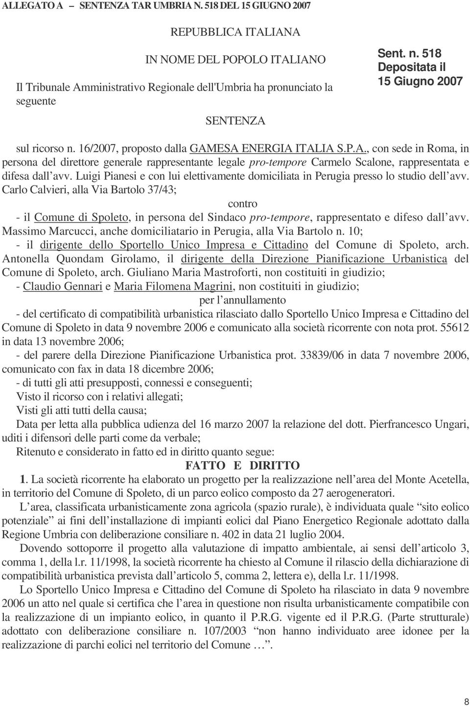ESA ENERGIA ITALIA S.P.A., con sede in Roma, in persona del direttore generale rappresentante legale pro-tempore Carmelo Scalone, rappresentata e difesa dall avv.