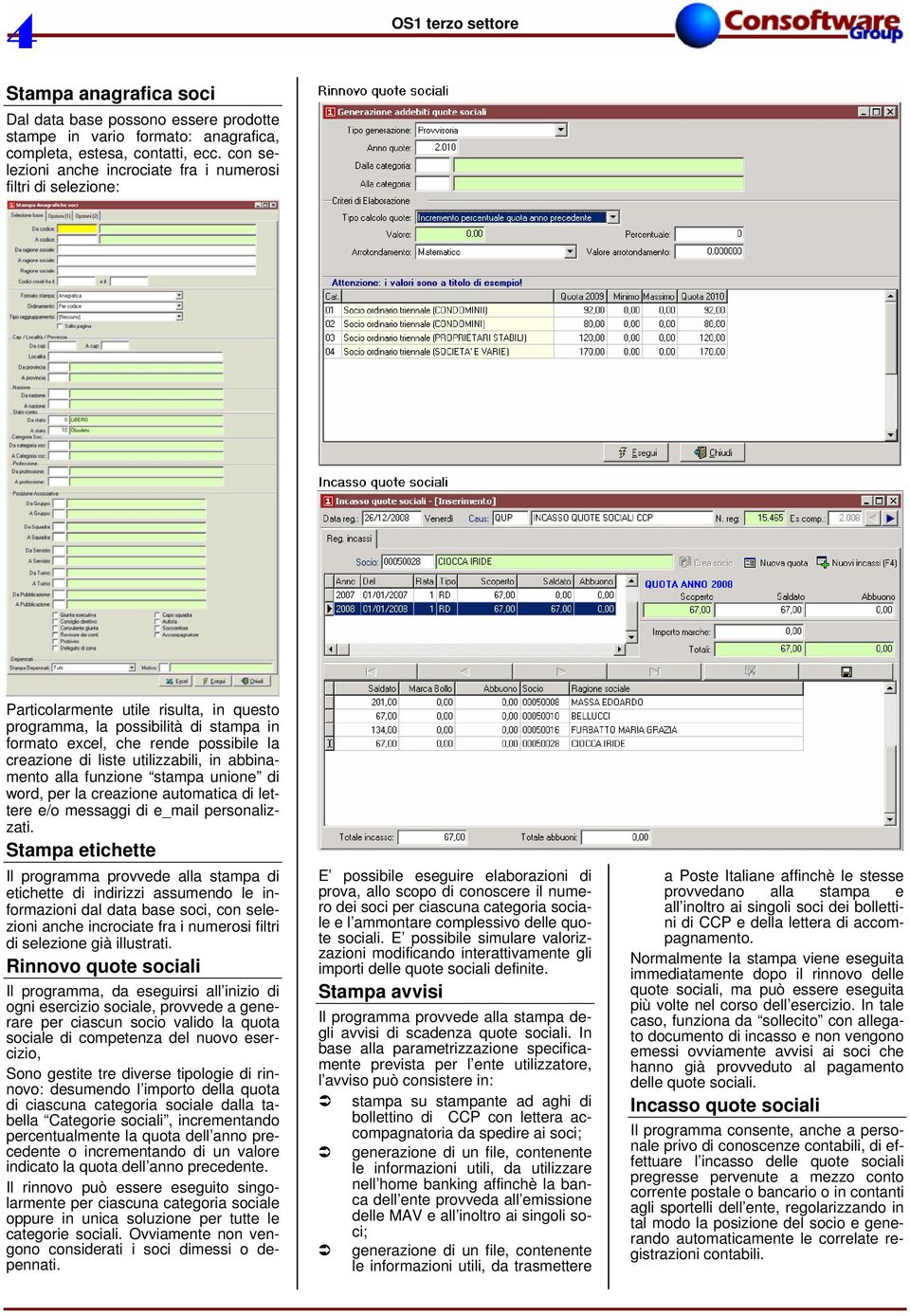 liste utilizzabili, in abbinamento alla funzione stampa unione di word, per la creazione automatica di lettere e/o messaggi di e_mail personalizzati.