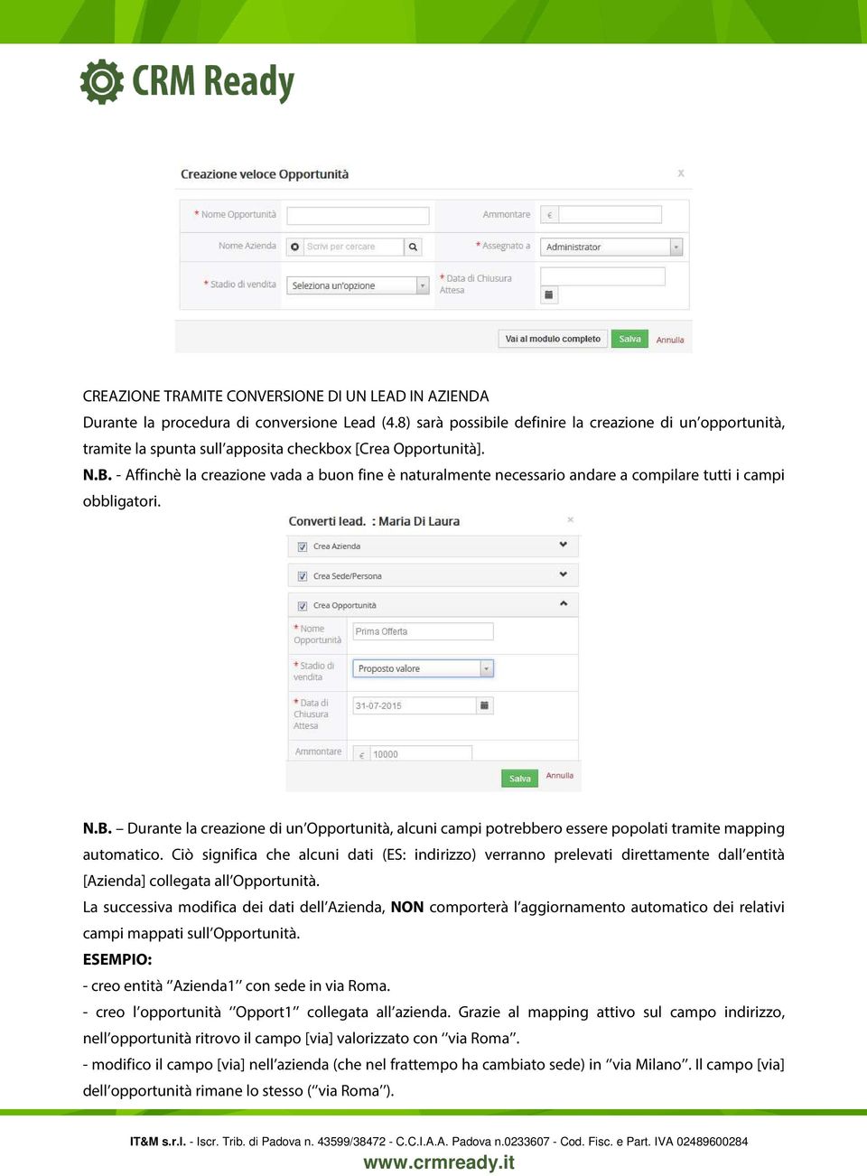 - Affinchè la creazione vada a buon fine è naturalmente necessario andare a compilare tutti i campi obbligatori. N.B.