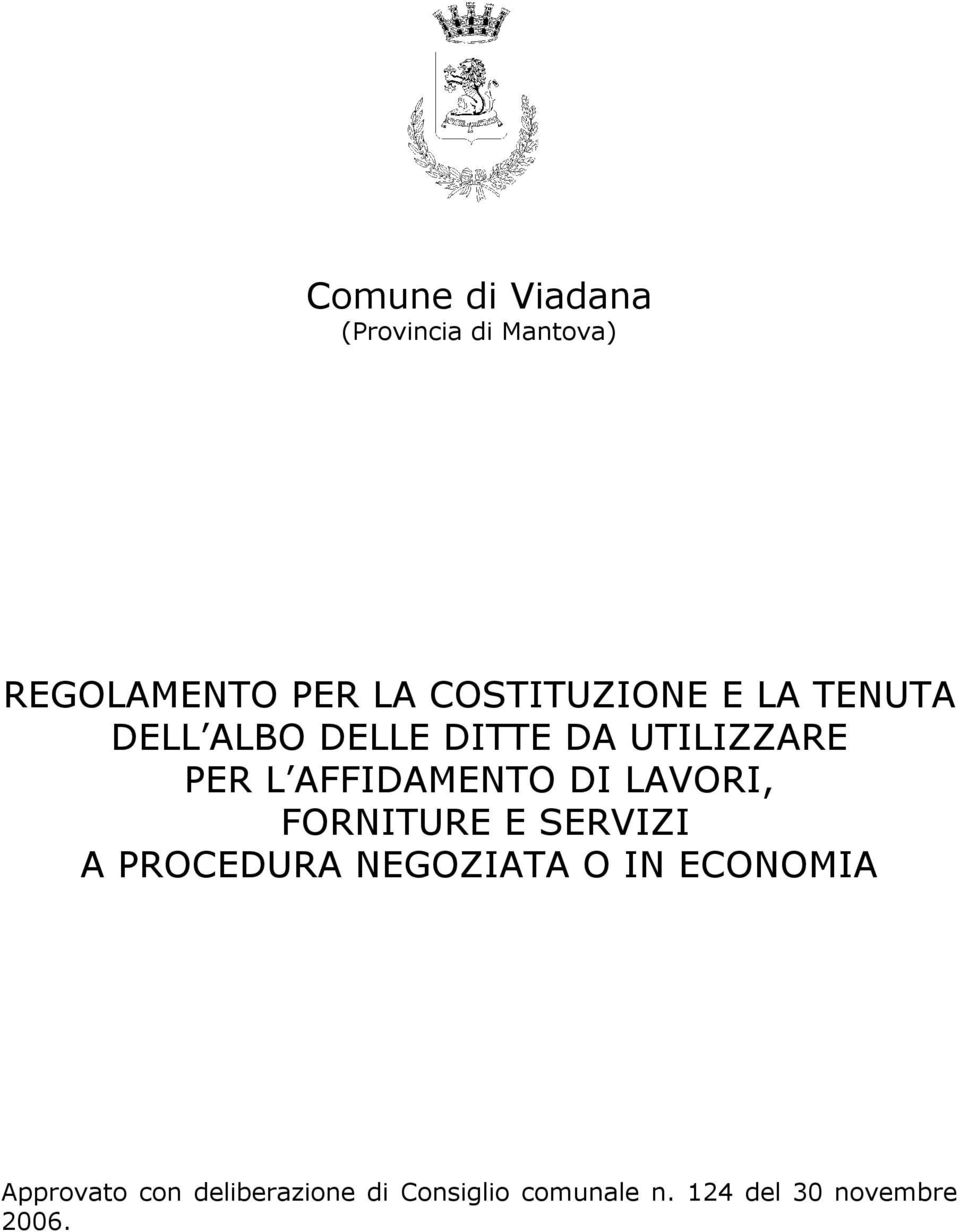 AFFIDAMENTO DI LAVORI, FORNITURE E SERVIZI A PROCEDURA NEGOZIATA O IN