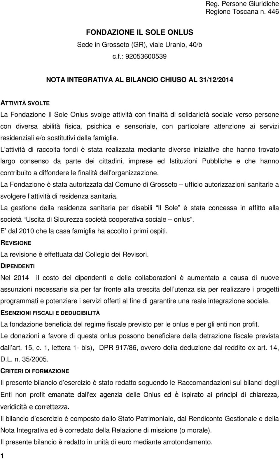 fisica, psichica e sensoriale, con particolare attenzione ai servizi residenziali e/o sostitutivi della famiglia.