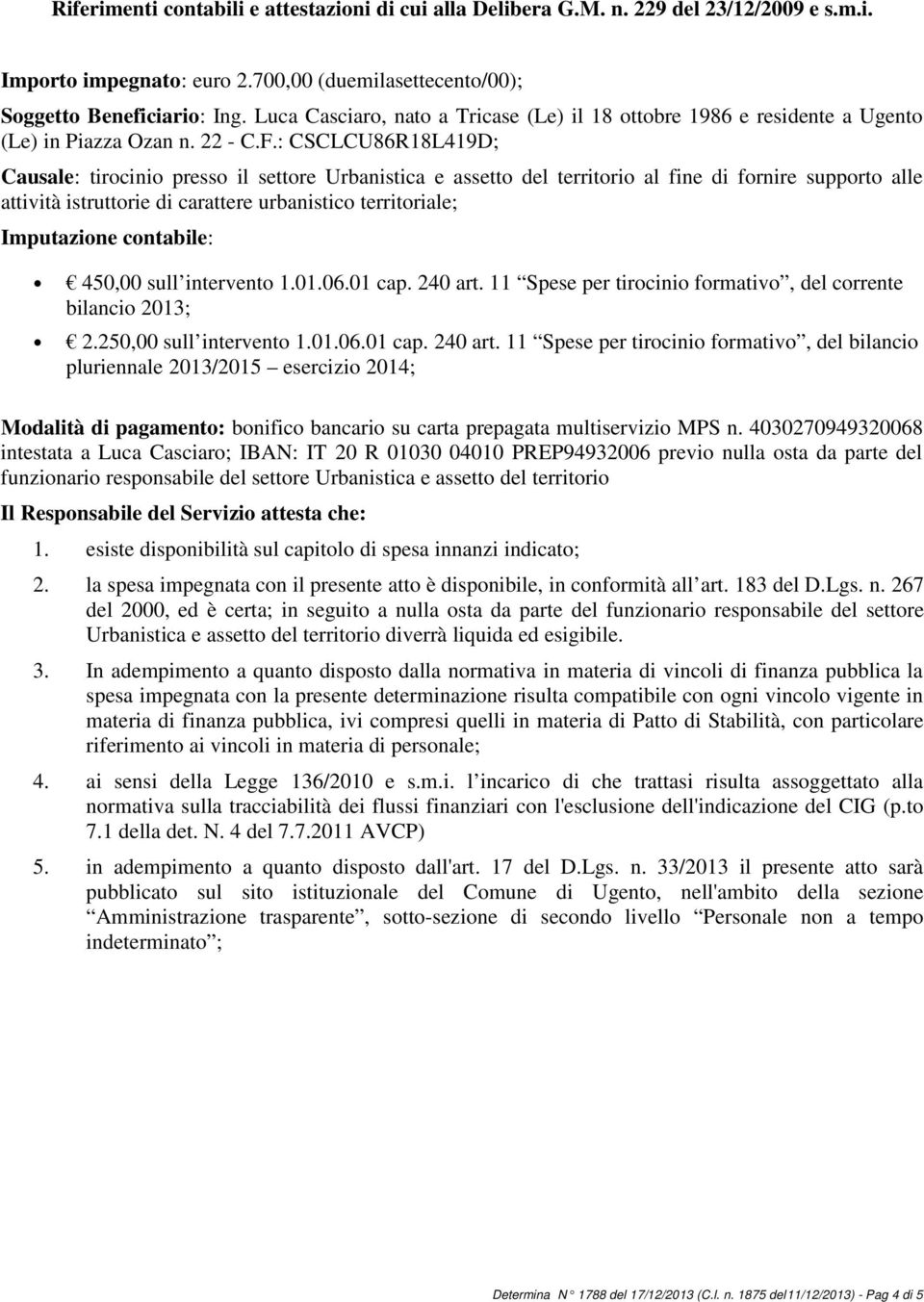 : CSCLCU86R18L419D; Causale: tirocinio presso il settore Urbanistica e assetto del territorio al fine di fornire supporto alle attività istruttorie di carattere urbanistico territoriale; Imputazione