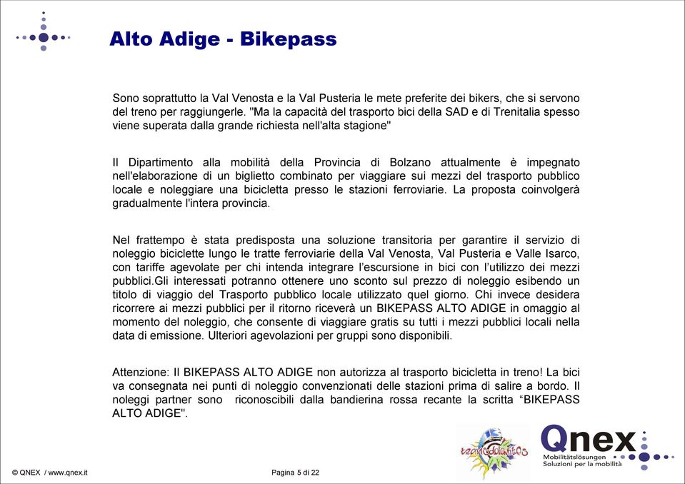 impegnato nell'elaborazione di un biglietto combinato per viaggiare sui mezzi del trasporto pubblico locale e noleggiare una bicicletta presso le stazioni ferroviarie.