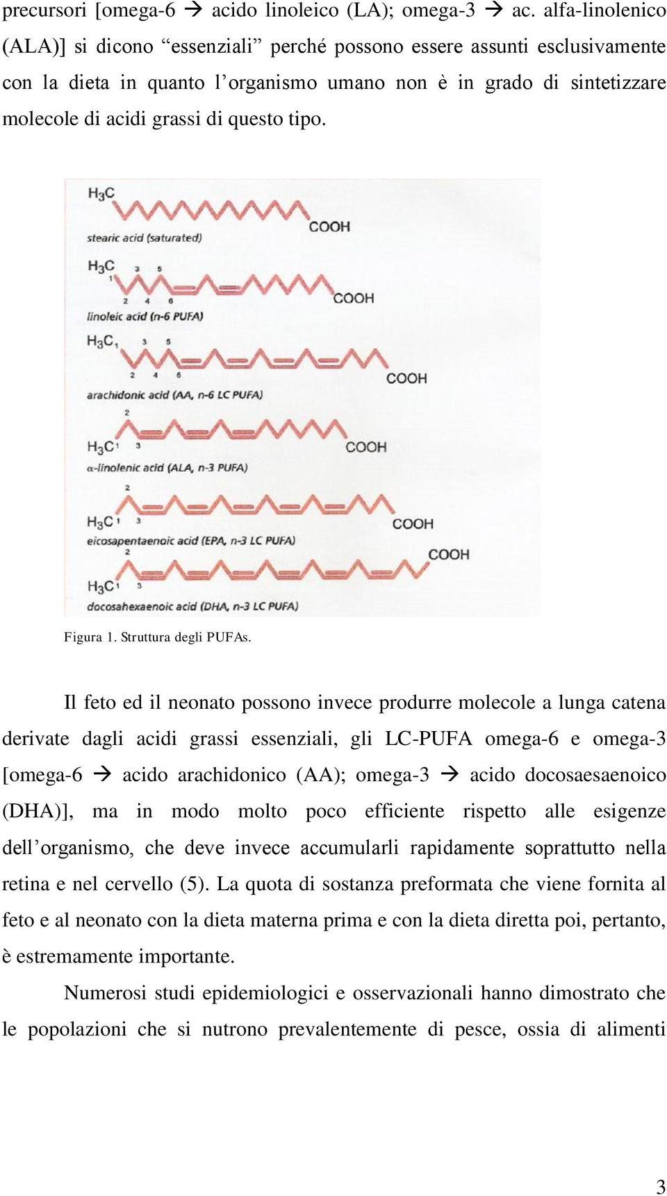 tipo. Figura 1. Struttura degli PUFAs.