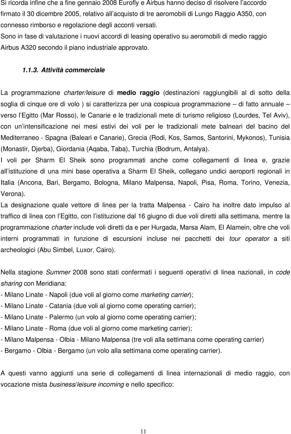 0 secondo il piano industriale approvato. 1.1.3.