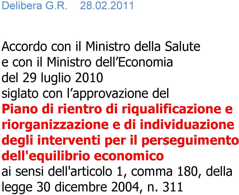 2010 siglato con l approvazione del Piano di rientro di riqualificazione e