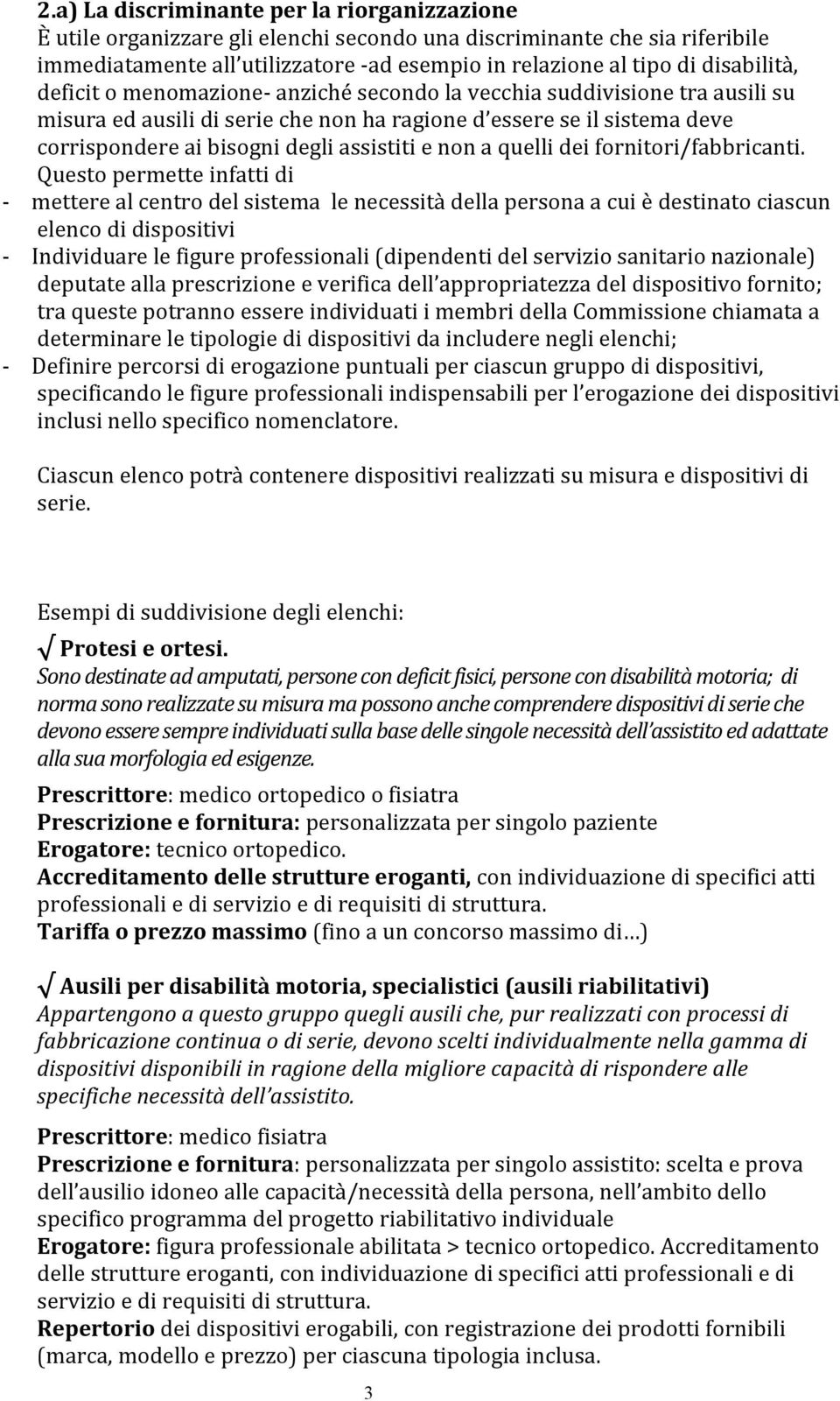 assistiti e non a quelli dei fornitori/fabbricanti.