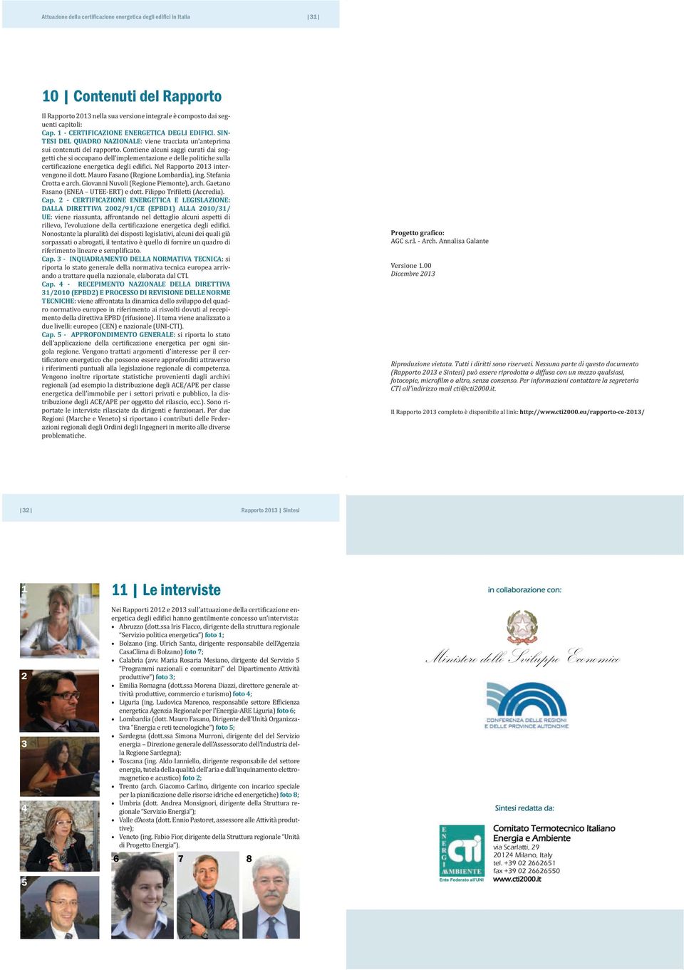 4 - RECEPIMENTO NAZIONALE DELLA DIRETTIVA 31/2010 (EPBD2) E PROCESSO DI REVISIONE DELLE NORME TECNICHE Cap. 5 - APPROFONDIMENTO GENERALE Progetto grafico: AGC s.r.l. - Arch.