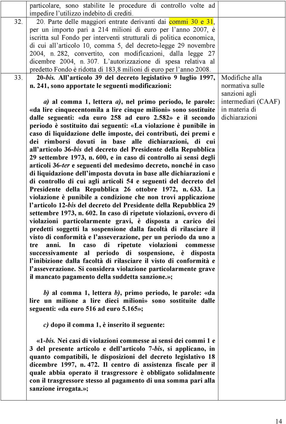 articolo 10, comma 5, del decreto-legge 29 novembre 2004, n. 282, convertito, con modificazioni, dalla legge 27 dicembre 2004, n. 307.