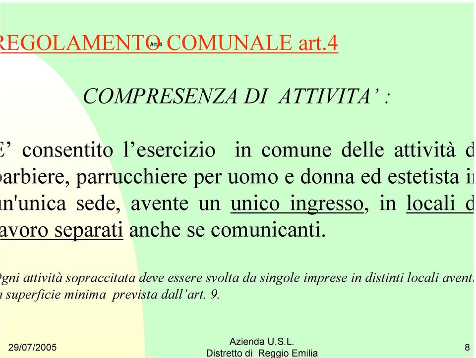 parrucchiere per uomo e donna ed estetista in n'unica sede, avente un unico ingresso, in locali