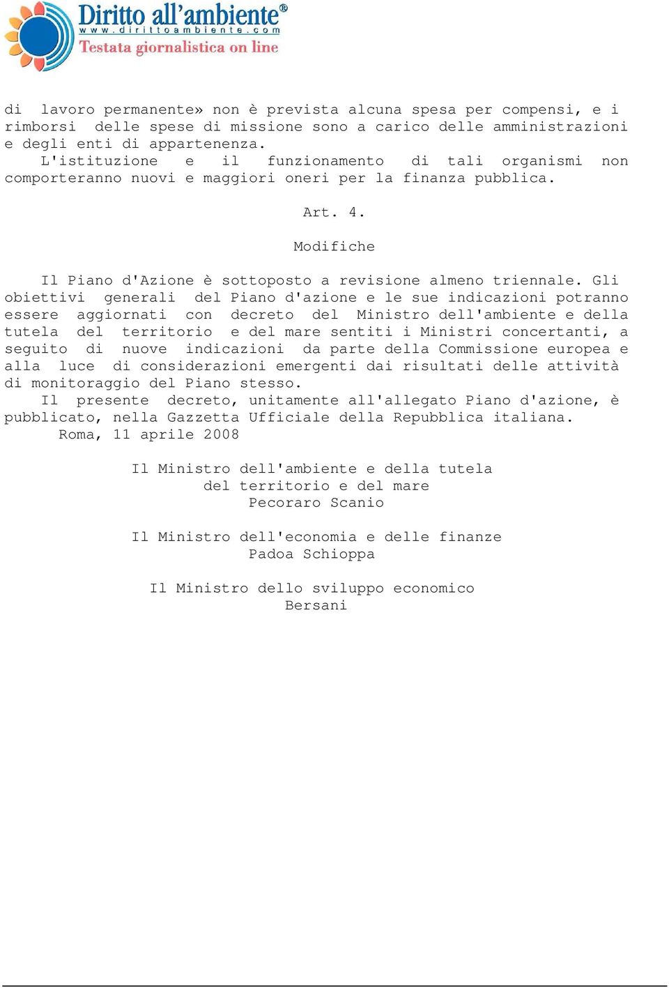 Gli obiettivi generali del Piano d'azione e le sue indicazioni potranno essere aggiornati con decreto del Ministro dell'ambiente e della tutela del territorio e del mare sentiti i Ministri