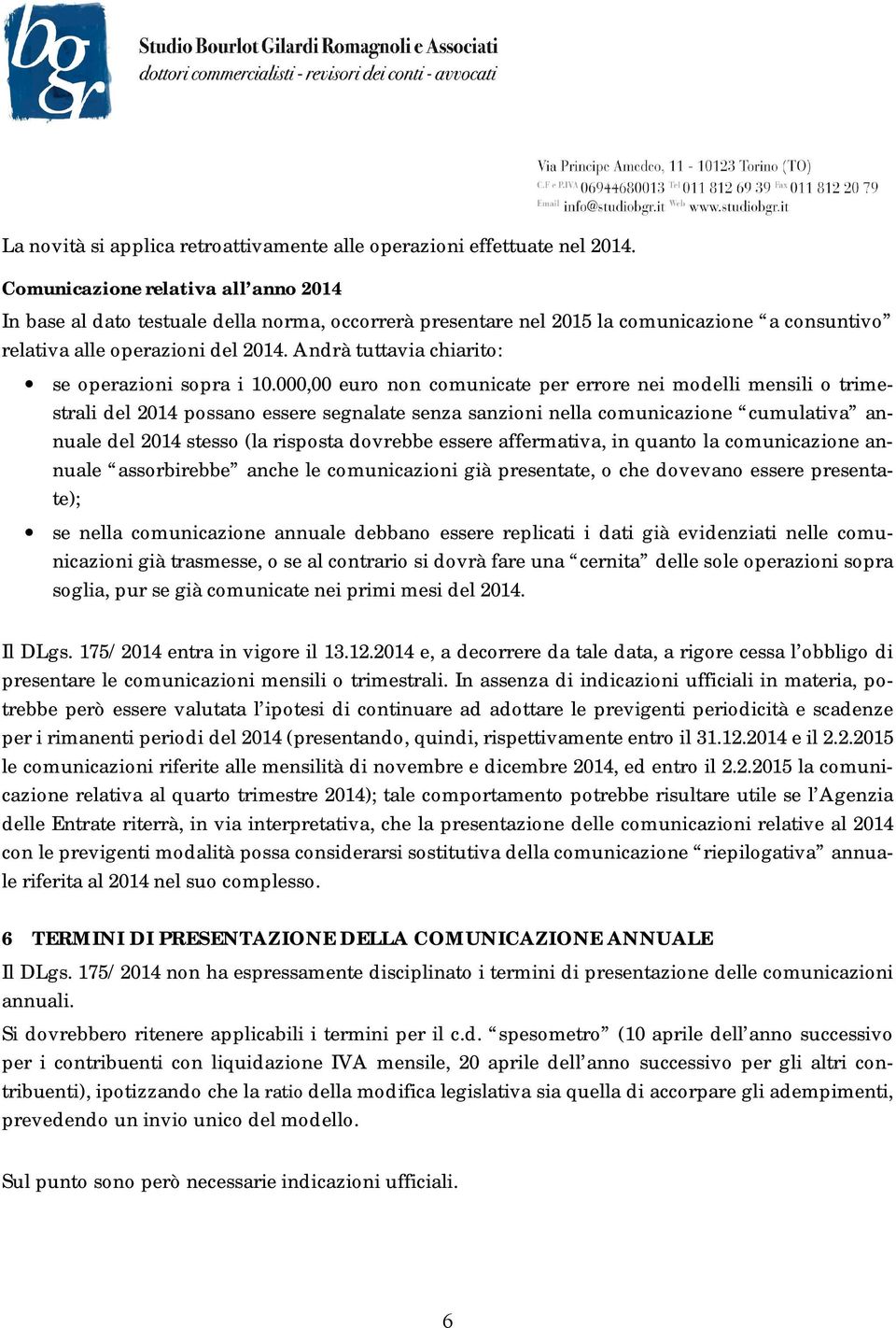 Andrà tuttavia chiarito: se operazioni sopra i 10.