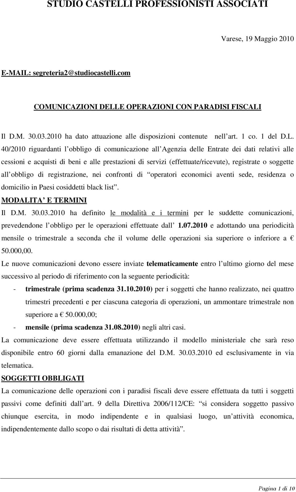 40/2010 riguardanti l obbligo di comunicazione all Agenzia delle Entrate dei dati relativi alle cessioni e acquisti di beni e alle prestazioni di servizi (effettuate/ricevute), registrate o soggette