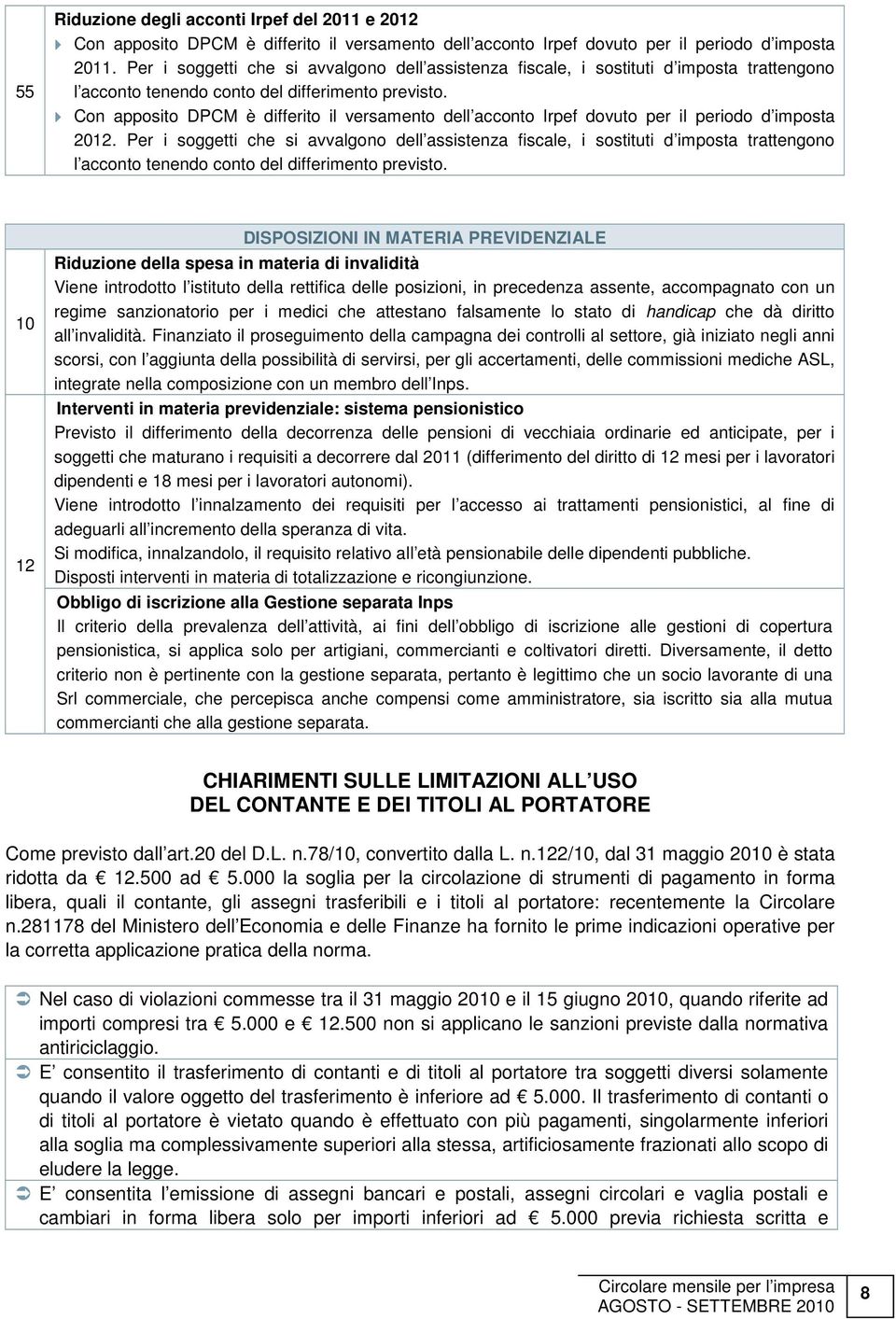 Con apposito DPCM è differito il versamento dell acconto Irpef dovuto per il periodo d imposta 2012.