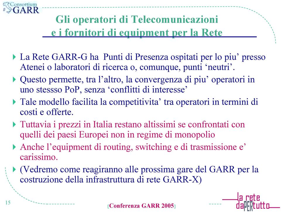 !questo permette, tra l altro, la convergenza di piu operatori in uno stessso PoP, senza conflitti di interesse!