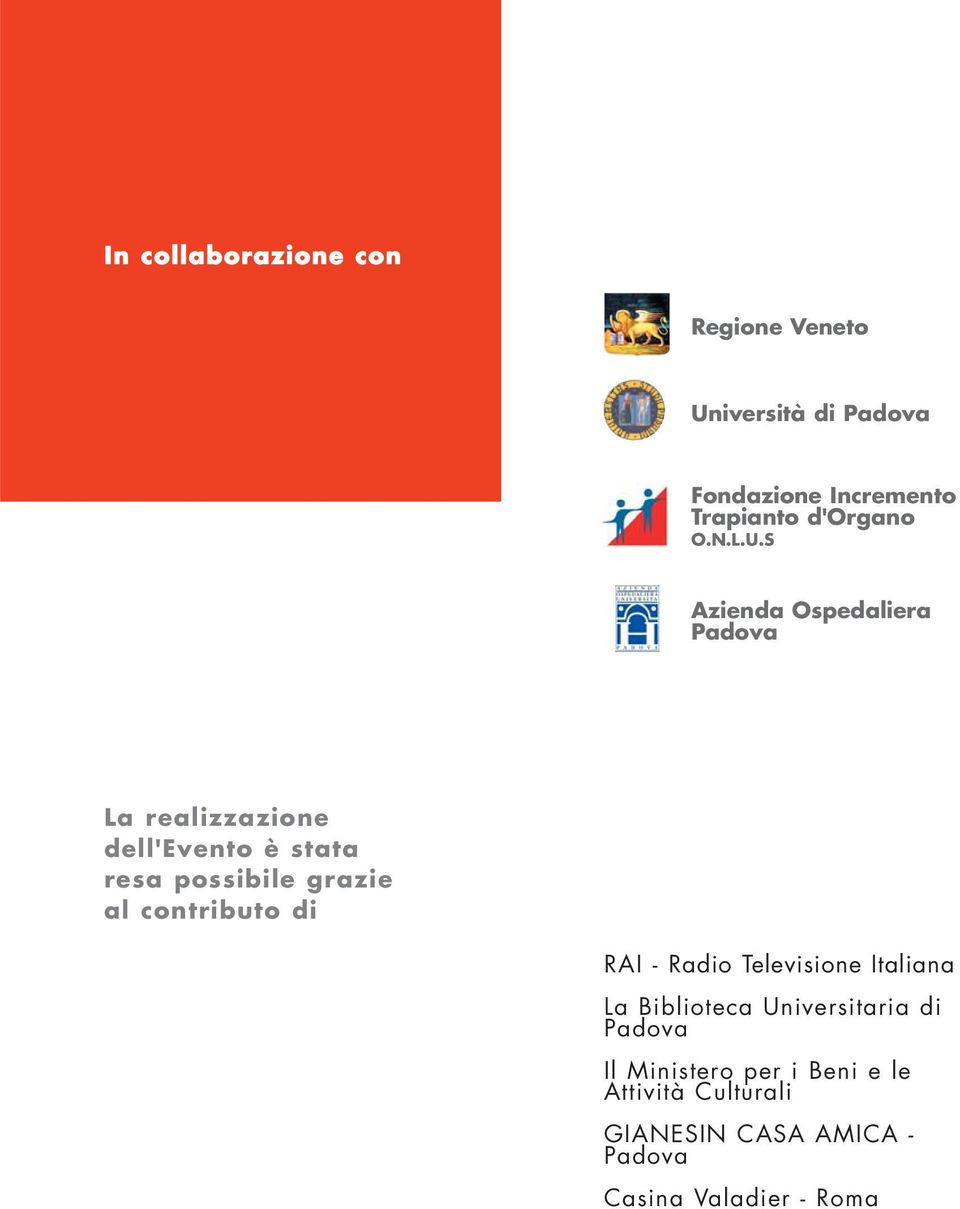 S Azienda Ospedaliera Padova La realizzazione dell'evento è stata resa possibile grazie al
