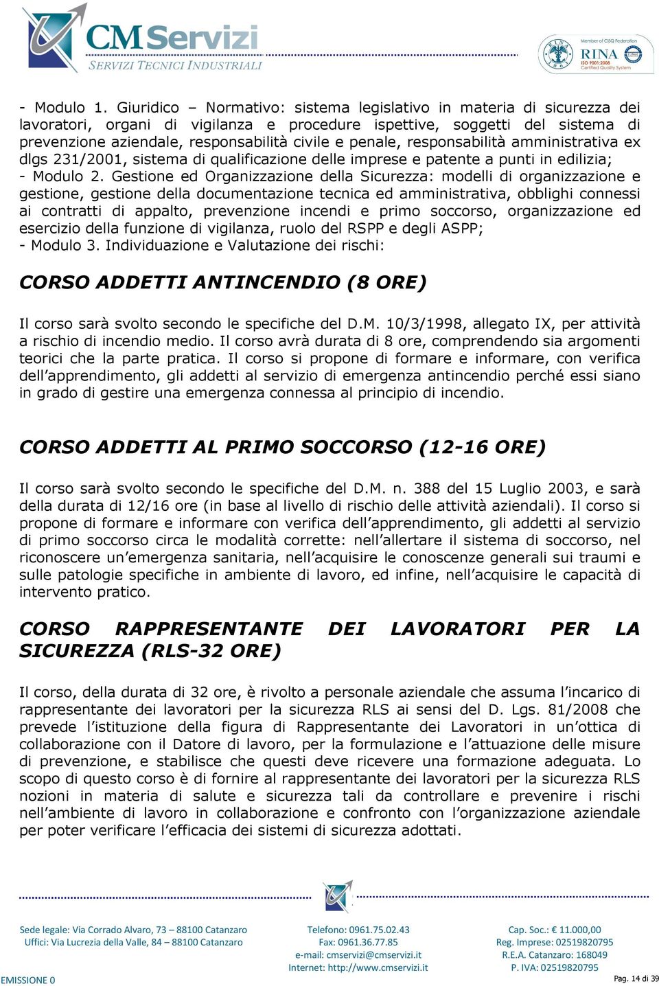 penale, responsabilità amministrativa ex dlgs 231/2001, sistema di qualificazione delle imprese e patente a punti in edilizia; - Modulo 2.