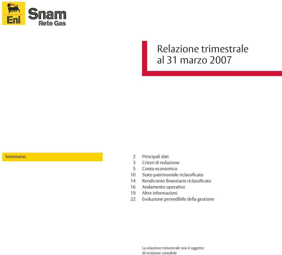 Rendiconto finanziario riclassificato Andamento operativo Altre informazioni